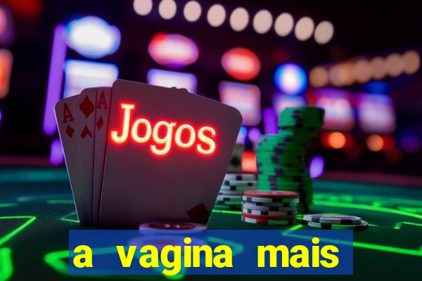 a vagina mais bonita do brasil